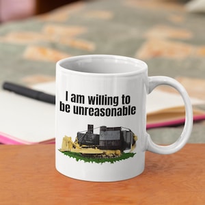 I am willing to be unreasonable - White glossy mug - killdozer, 2A, Liberty, Libertarian, Voluntaryism, Constitution, 4th of July, Freedom