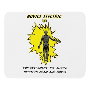 Novice Electric LLC. Our customers are always shocked from our skills Mouse pad