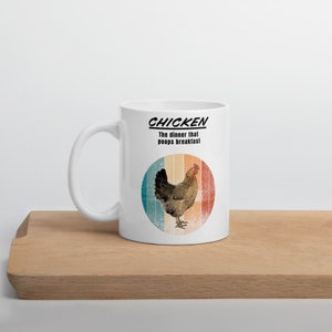 Chicken the dinner that poops breakfast mug, funny coffee mug, farming gifts, farmer gift, chicken gifts, chicken mug, chicken mom