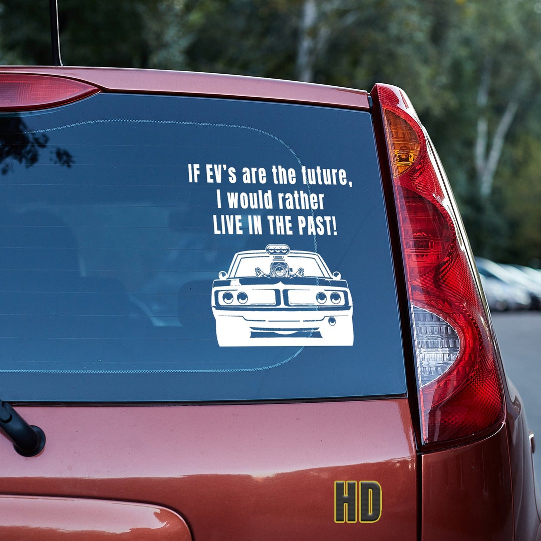 If Ev's Are the Future, I Would Rather Live in the Past Vinyl Decal,car ...
