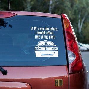 If EV&#39;s are the future, I would rather live in the past vinyl decal,Car Truck Vehicle Window decal,truck accessories,muscle car,funny