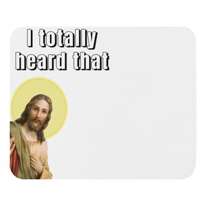 I saw that Jesus meme Mouse pad, I totally heard that,funny mousepad for work,office decor, funny office decor,funny office gifts