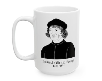 Huldrych (Ulrich) Zwingli Portrait and True Worship Quote On 15 Ounce White Ceramic Mug