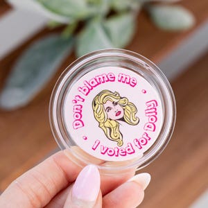 Don’t Blame Me, I Voted For Dolly Pin | Dolly Parton Inspired | Pins | Dolly Fan