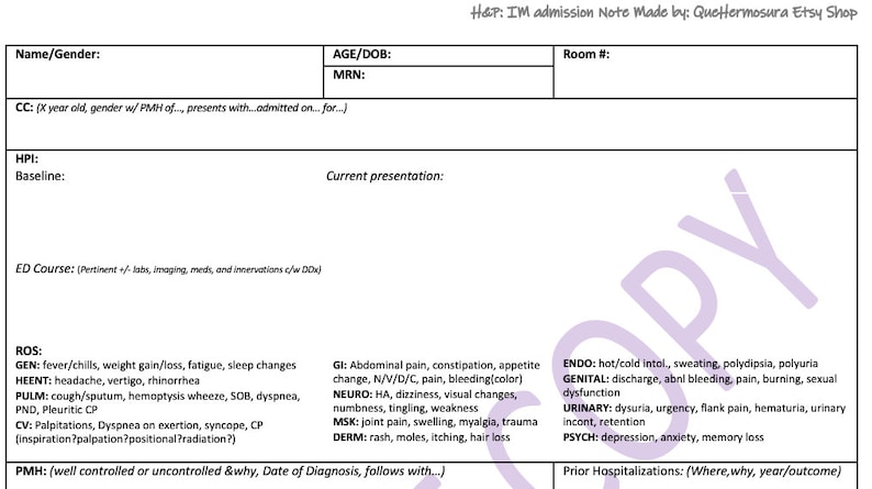 Pu&ograve; includere: Un modulo medico bianco con il titolo "H&P: IM admission Note Made by: Quettermosura Etsy Shop". Il modulo &egrave; diviso in sezioni per le informazioni del paziente, tra cui nome, sesso, et&agrave;, data di nascita, numero di cartella clinica, numero di stanza, motivo principale della visita, storia della malattia attuale, revisione dei sistemi, storia medica pregressa e ricoveri precedenti.
