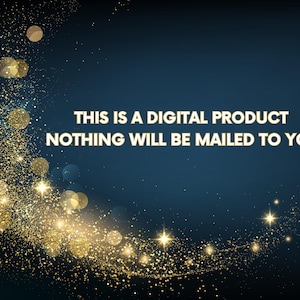 May include: Dark blue background with gold glitter and text that reads: THIS IS A DIGITAL PRODUCT NOTHING WILL BE MAILED TO YOU. The image has a festive, celebratory theme.