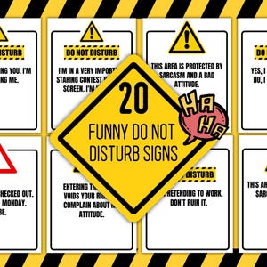 May include: A collection of twenty rectangular white signs with black borders and yellow hazard symbols featuring black exclamation points. The signs contain humorous text such as DO NOT DISTURB, I AM NOT IGNORING YOU, and THIS AREA IS PROTECTED BY SARCASM.