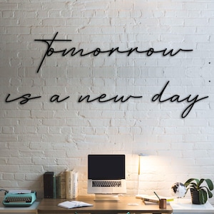 Tomorrow is a New Day Metal Wall Art, Inspirational Wall Decor, Motivational Quote Sign, Living Room Wall Art, Unique Anniversary Gift Idea