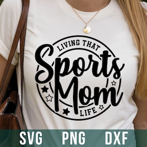 2024 Sports Mom SVG, Sports Mama SVG, Living That Sports Mom Life SVG, Mom Shirt Svg, Gift for Mom, Digital Files, Svg Files For Cricut