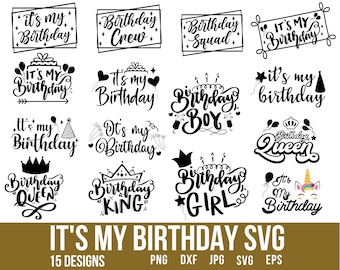 Its My Birthday Svg, Happy Birthday Svg, Birthday Girl Svg, Birthday Svg, Birthday Queen Svg, Birthday Squad Svg, Birthday Boy Svg