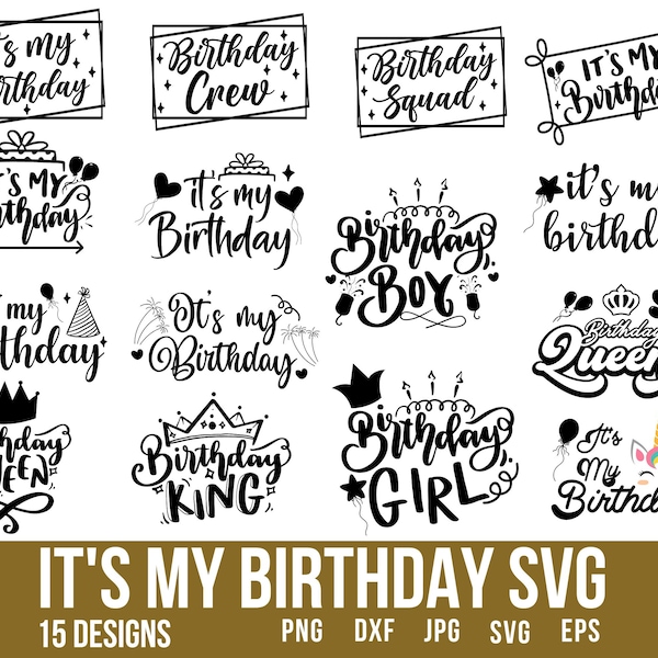 Its My Birthday Svg, Happy Birthday Svg, Birthday Girl Svg, Birthday Svg, Birthday Queen Svg, Birthday Squad Svg, Birthday Boy Svg