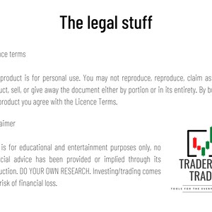 May include: White background with the text "The legal stuff" at the top. The text includes "Licence terms" and "Disclaimer" with a description of the product's usage and a disclaimer about financial advice. The logo "Trader by Trade" is at the bottom.