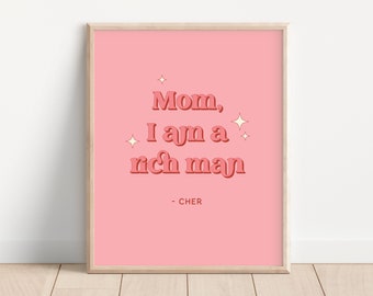 May include: Pink printable wall art with the text "Mom, I am a rich man - Cher" in a retro font with white stars.