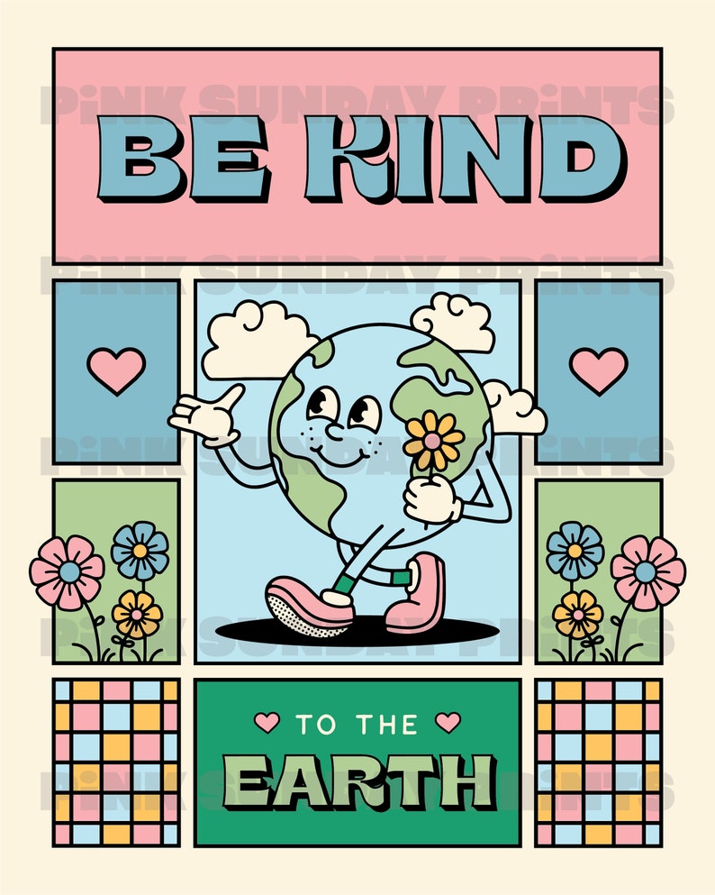 May include: A retro-style poster with the text "Be Kind to the Earth". The poster features a cartoon Earth holding a flower and walking on a blue background with clouds. The poster is surrounded by a colorful grid pattern.