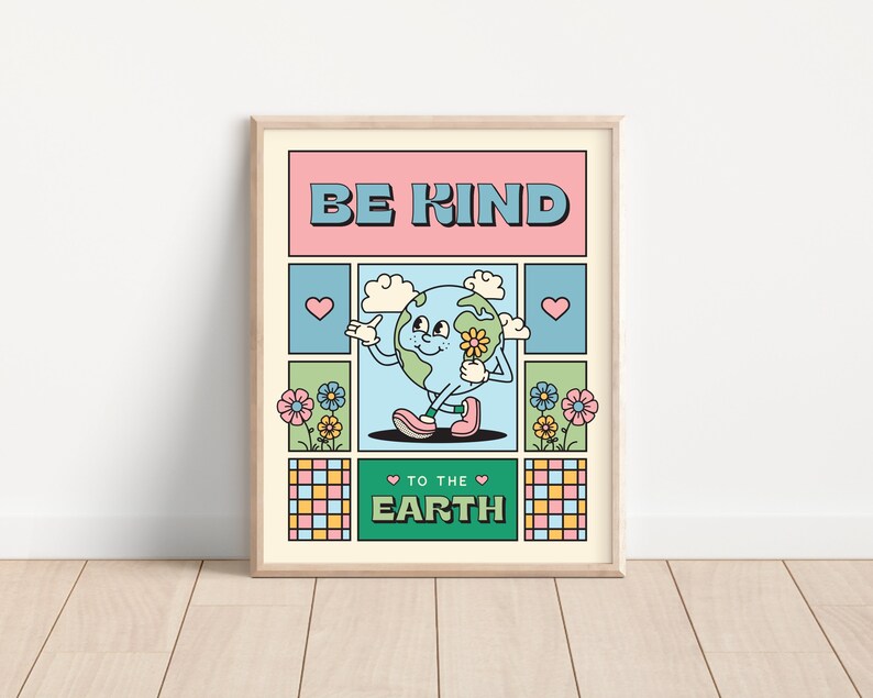 May include: A colorful poster with the text "BE KIND TO THE EARTH" in a retro comic book style. The poster features a cartoon Earth with a smiling face holding a flower.