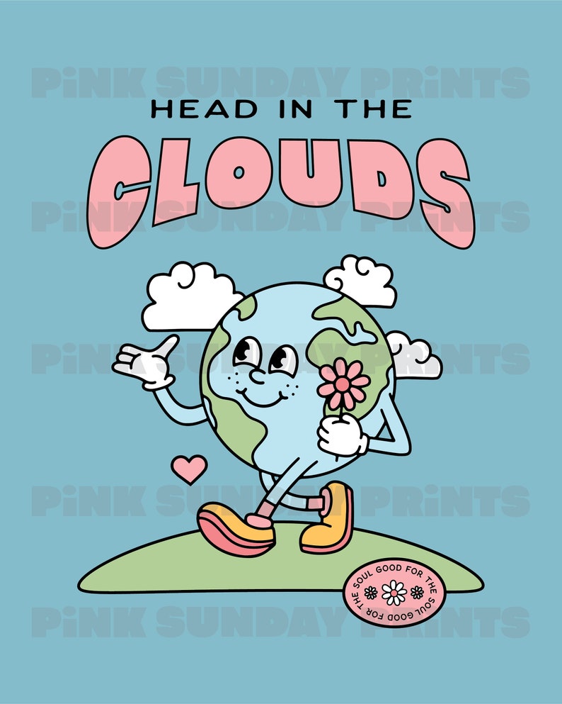 May include: A cartoon illustration of the Earth with a smiling face, holding a pink flower and wearing yellow shoes. The Earth is walking on a green hill with a cloud above it. The text "HEAD IN THE CLOUDS" is written in pink letters above the Earth. A pink heart is floating in the air. A round sticker with the text "SOUL GOOD FOR THE SOUL" is on the ground.