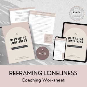 Reframing Loneliness Worksheets - Coaching Tools, Lead Magnet, Life Coaching Worksheets, Done for You, Editable Workbook, Canva Template
