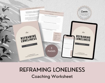 Reframing Loneliness Worksheets - Coaching Tools, Lead Magnet, Life Coaching Worksheets, Done for You, Editable Workbook, Canva Template