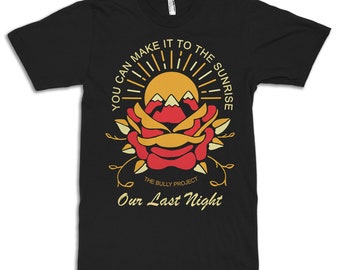 Our Last Night You Can Make It to the Sunrise T-Shirt / Men's Women's Sizes / 100% Cotton Tee (LAS-789478)