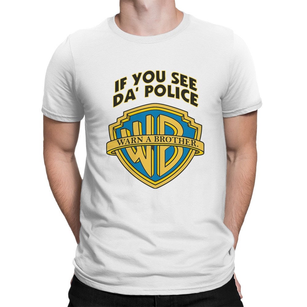 If You See Da Police Warn A Brother Funny Tshirt / Men