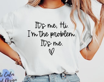 It's Me Hi I'm The Problem PNG, Funny Tee Design (Digital Download)