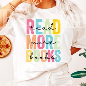 Read More Books PNG, Book Lover, Librarian Png, Bookworm Shirt Png, Reading Png, Gifts For Readers, Book Club, Bookish Gift, Book Lover Gift