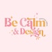 Be Calm And Design