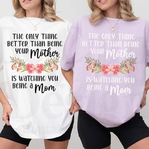 The only Thing Better Than Being Your Mother PNG, Gift for Daughter from Mom, Daughter Mothers Day Gift, Daughter New Baby, New Mom Gift