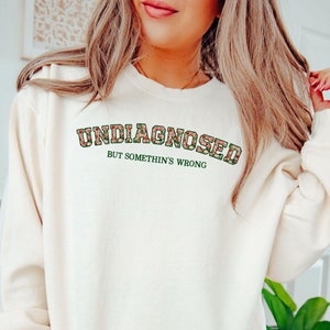Funny Comfort Colors Sweatshirt Undiagnosed But Somethin&#39;s Wrong Tee Funny Mental Health MemeTrendy Adult Humor funny Shirt Neurodiverse