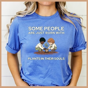 Gardener T Shirt Plant Lover Shirt Farmer T Shirt Plant's in Their