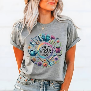 Gardener T Shirt, Plant Lover Shirt, Farmer T Shirt, Dirty Hoe is a Happy Hoe Shirt, Gift For Gardeners, Botanical Shirt, Gardening, Plants