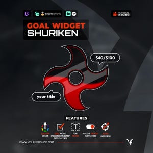 May include: A digital goal widget graphic titled GOAL WIDGET SHURIKEN featuring a red and black four-pointed shuriken icon. The design includes text bubbles displaying your title and $40/$100, with a features list for custom color, goal mode, font picker, toggle animation, and auto increase.