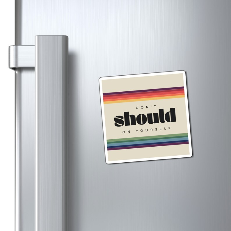 Fridge don't Should on Yourself 3x3 Etsy