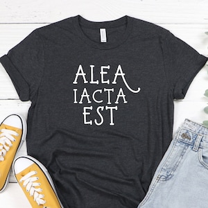 Alea Iacta Est Shirt, The Die is Cast, Latin Shirt, Latin Phrase, Latin Teacher Gift, Caesar Quote, Latin Saying, Classical Education