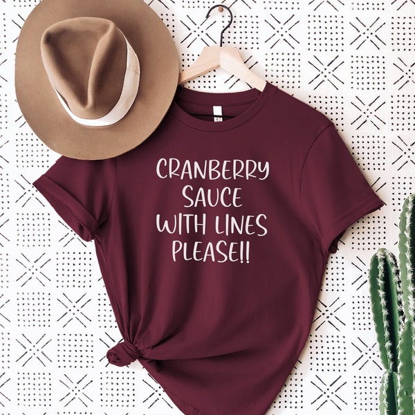 Funny Thanksgiving Shirt, Cranberry Sauce Shirt, Maroon t-shirt, Thanksgiving Shirt, Turkey Day Shirt, Funny t-shirt, Funny Fall Shirt