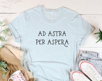 Ad Astra Per Aspera Shirt, Latin Shirt, Latin Phrase, Latin Teacher Gift, To the Stars, Kansas Motto, Latin Gift, Inspirational Shirt