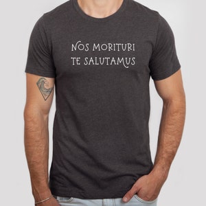 Dark Academia Shirt, Latin Shirt Nos Morituri Te Salutamus Latin Phrase Latin Teacher Gift Latin Language Roman Colosseum Academia Clothing