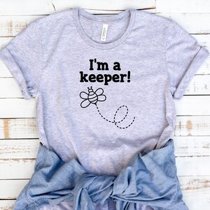 Beekeeping T-shirt, I&#39;m a Keeper Shirt, Beekeeping Gift, Funny Beekeeping Gift, Beekeeper Shirt, Funny Gift for Beekeeper, Bee Lover Tee