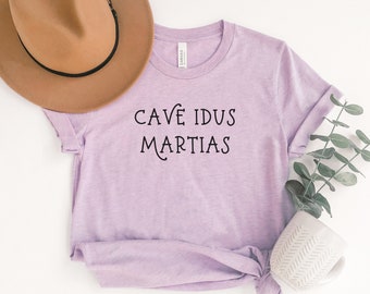 Latin Shirt, Cave Idus Martias Shirt, Ides of March, Caesar Quote, Shakespeare Quote, Latin Teacher Shirt, Latin Phrases, Latin Quote