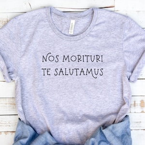 Latin Shirt, Nos Morituri Te Salutamus, Latin Phrase, Latin Teacher Gift, Latin Language, Roman Colosseum, Gladiator Shirt, Latin Gift