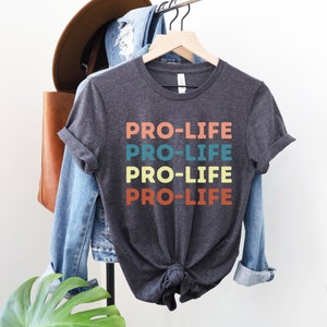 Pro Life Shirt, Pro Life T Shirt, Christian Shirt, Choose Life, Conservative Shirt, Christian Women Shirt, Activist Shirt, Prolife Shirt