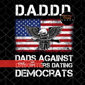 D.A.D.D.D. USA Design Downloads, Republican PNG, Clipart, T-Shirt Design, Shirt Design - Dads against daughter dating democrats