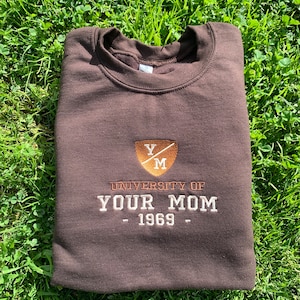 University of Your Mom Embroidered Sweatshirt- Unisex Sweatshirt