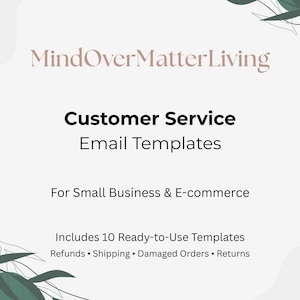 May include: A promotional graphic for "MindOverMatterLiving" featuring the text "Customer Service Email Templates" for small businesses and e-commerce. The image includes a list of 10 ready-to-use templates, including refunds, shipping, damaged orders, and returns.