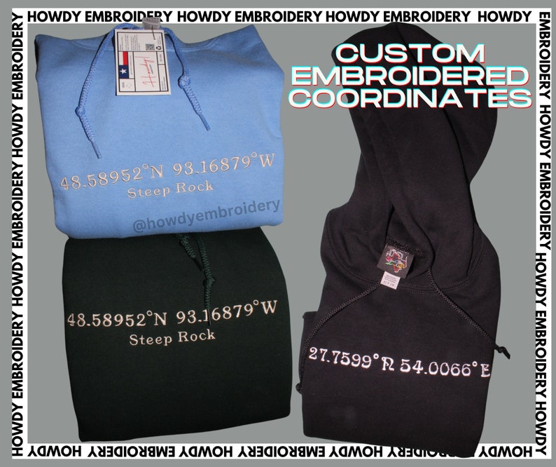 May include: Two hooded sweatshirts with custom embroidered coordinates. The blue sweatshirt has the coordinates 48.58952&deg;N 93.16879&deg;W and the text "Steep Rock". The black sweatshirt has the coordinates 27.7599&deg; 54.0066&deg;E. Both sweatshirts have the text "@howdyembroidery" embroidered on them.