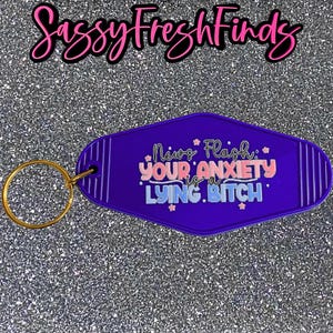 Your anxiety is a lying bitch keychain, sassy keychains, uvdtf, acrylic keychain, motel keychain, mental health, anxiety keychain
