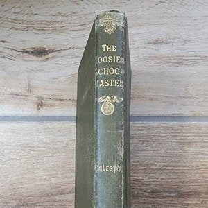 The Hoosier School-Master by Edward Eggleston 1899 Novel