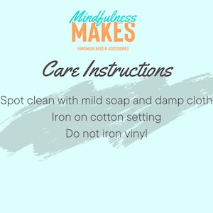May include: A light blue background with the text "Mindfulness MAKES HANDMADE BAGS & ACCESSORIES" in teal and orange. Below, "Care Instructions" is written in a script font. Instructions include spot cleaning, ironing on cotton, and avoiding vinyl.