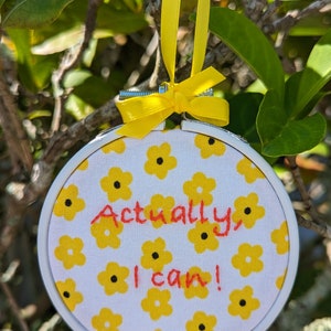 Actually, I can! Mini 3&quot; handmade embroidered hoop art; gift, positive affirmation, good vibes only