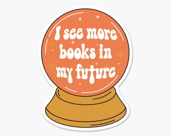 Crystal Ball I See More Books In My Future - Bookish Sticker
